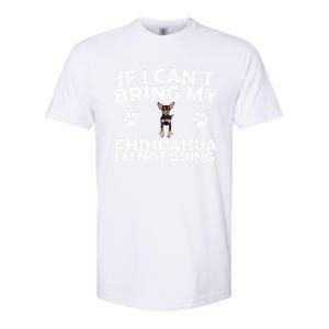 If I CanT Bring My Chihuahua IM Not Going Design Gift Softstyle CVC T-Shirt