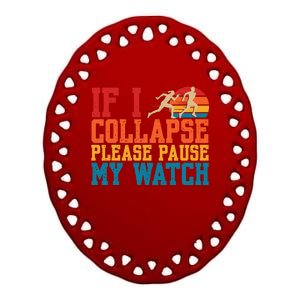 If I Collapse Please Pause My Watch Running Marathon Runner Ceramic Oval Ornament