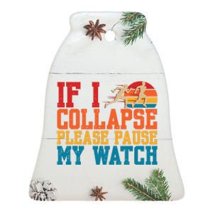 If I Collapse Please Pause My Watch Running Marathon Runner Ceramic Bell Ornament