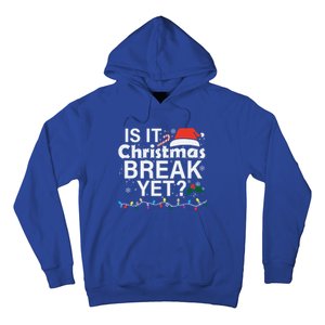 Is It Christmas Break Yet Funny Christmas Holiday Teacher Cool Gift Hoodie