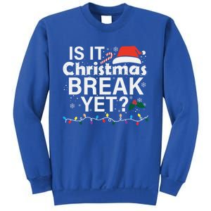 Is It Christmas Break Yet Funny Christmas Holiday Teacher Cool Gift Sweatshirt