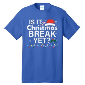 Is It Christmas Break Yet Funny Christmas Holiday Teacher Cool Gift Tall T-Shirt