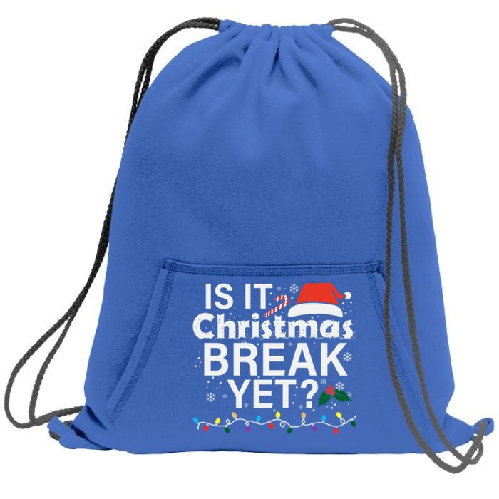 Is It Christmas Break Yet Funny Christmas Holiday Teacher Cool Gift Sweatshirt Cinch Pack Bag