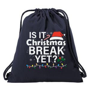 Is It Christmas Break Yet Funny Christmas Holiday Teacher Cool Gift Drawstring Bag