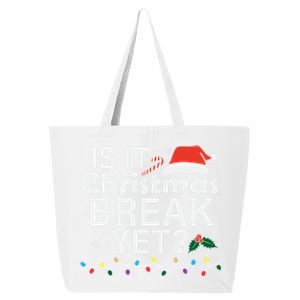 Is It Christmas Break Yet Funny Christmas Holiday Teacher Cool Gift 25L Jumbo Tote