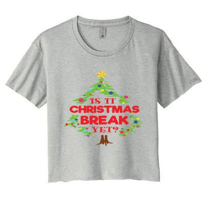 Is It Christmas Break Yet Funny Holiday Gift Women's Crop Top Tee