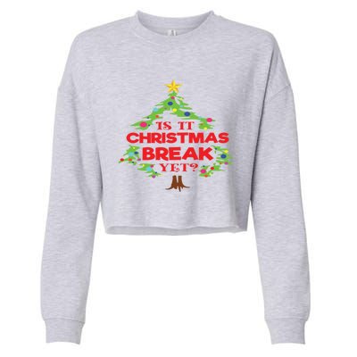 Is It Christmas Break Yet Funny Holiday Gift Cropped Pullover Crew