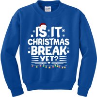 Is It Christmas Break Yet Funny Santa Xmas Holiday Meaningful Gift Kids Sweatshirt