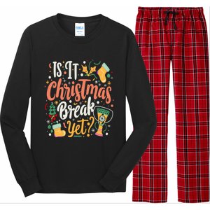 Is It Christmas Break Yet Funny Xmas Holiday Gift Long Sleeve Pajama Set