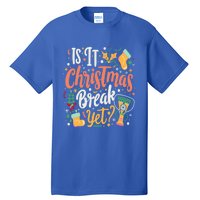 Is It Christmas Break Yet Funny Xmas Holiday Gift Tall T-Shirt