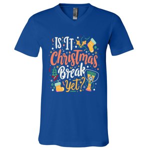 Is It Christmas Break Yet Funny Xmas Holiday Gift V-Neck T-Shirt