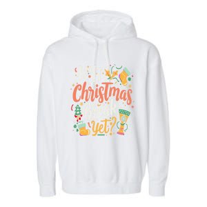 Is It Christmas Break Yet Funny Xmas Holiday Gift Garment-Dyed Fleece Hoodie