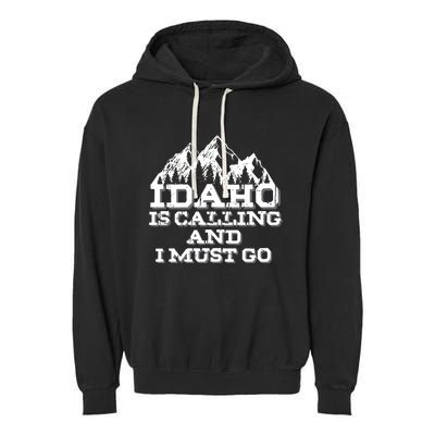 Idaho Is Calling And I Must Go Mountains Garment-Dyed Fleece Hoodie