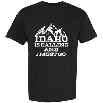 Idaho Is Calling And I Must Go Mountains Garment-Dyed Heavyweight T-Shirt