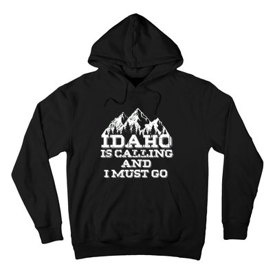 Idaho Is Calling And I Must Go Mountains Hoodie