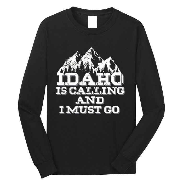 Idaho Is Calling And I Must Go Mountains Long Sleeve Shirt