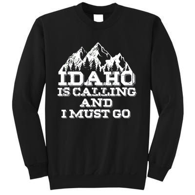 Idaho Is Calling And I Must Go Mountains Sweatshirt