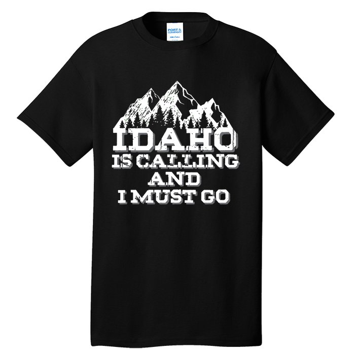 Idaho Is Calling And I Must Go Mountains Tall T-Shirt