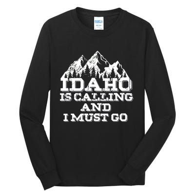 Idaho Is Calling And I Must Go Mountains Tall Long Sleeve T-Shirt