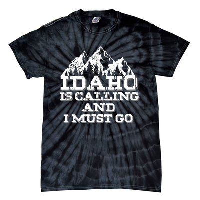 Idaho Is Calling And I Must Go Mountains Tie-Dye T-Shirt