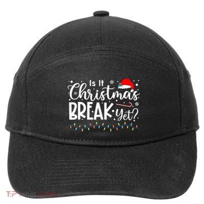 Is It Christmas Break Yet Funny Xmas Holiday Teacher Cute Gift 7-Panel Snapback Hat