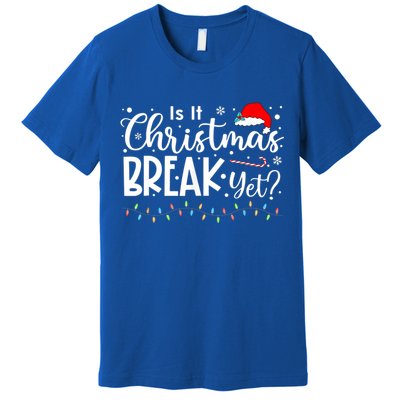 Is It Christmas Break Yet Funny Xmas Holiday Teacher Cute Gift Premium T-Shirt