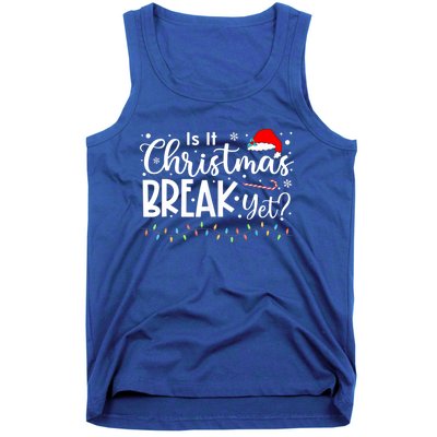 Is It Christmas Break Yet Funny Xmas Holiday Teacher Cute Gift Tank Top