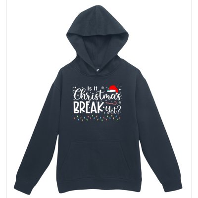 Is It Christmas Break Yet Funny Xmas Holiday Teacher Cute Gift Urban Pullover Hoodie