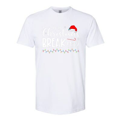 Is It Christmas Break Yet Funny Xmas Holiday Teacher Cute Gift Softstyle CVC T-Shirt