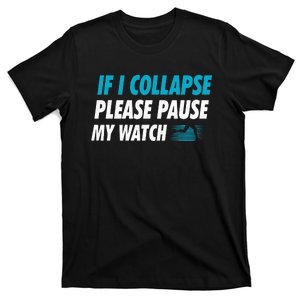 If I Collapse Please Pause My Watch Running T-Shirt