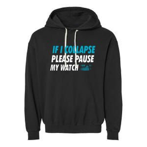 If I Collapse Please Pause My Watch Running Marathon Runner Garment-Dyed Fleece Hoodie