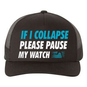 If I Collapse Please Pause My Watch Running Marathon Runner Yupoong Adult 5-Panel Trucker Hat