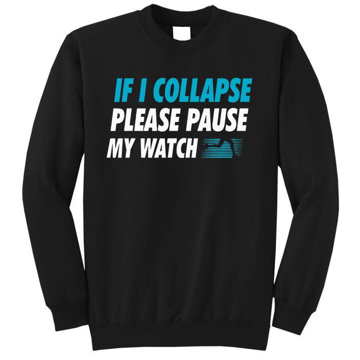 If I Collapse Please Pause My Watch Running Marathon Runner Sweatshirt