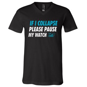 If I Collapse Please Pause My Watch Running Marathon Runner V-Neck T-Shirt