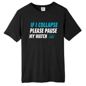 If I Collapse Please Pause My Watch Running Marathon Runner Tall Fusion ChromaSoft Performance T-Shirt