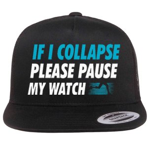 If I Collapse Please Pause My Watch Running Marathon Runner Flat Bill Trucker Hat