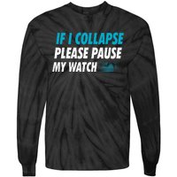 If I Collapse Please Pause My Watch Running Marathon Runner Tie-Dye Long Sleeve Shirt