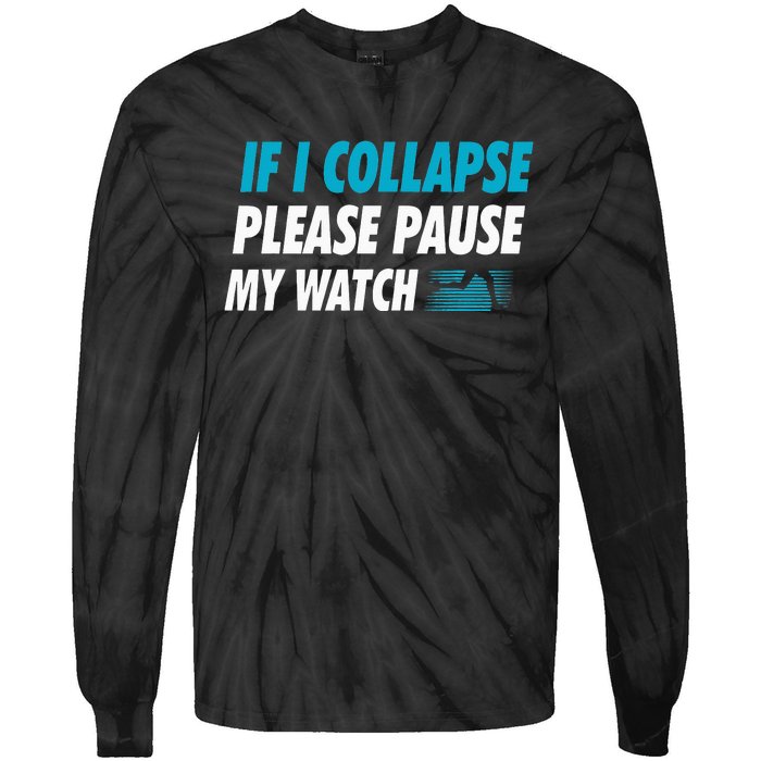 If I Collapse Please Pause My Watch Running Marathon Runner Tie-Dye Long Sleeve Shirt