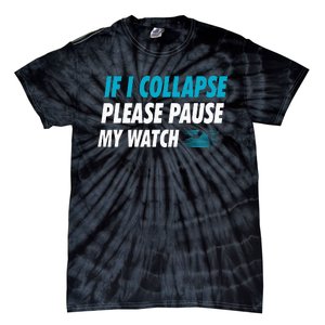 If I Collapse Please Pause My Watch Running Marathon Runner Tie-Dye T-Shirt