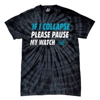 If I Collapse Please Pause My Watch Running Marathon Runner Tie-Dye T-Shirt