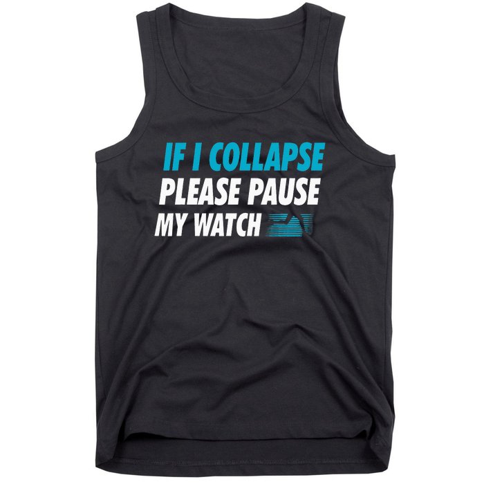 If I Collapse Please Pause My Watch Running Marathon Runner Tank Top