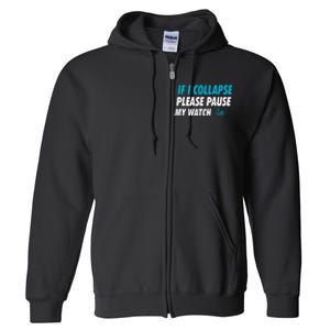 If I Collapse Please Pause My Watch Running Marathon Runner Full Zip Hoodie