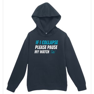 If I Collapse Please Pause My Watch Running Marathon Runner Urban Pullover Hoodie