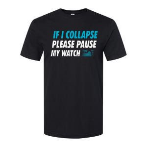 If I Collapse Please Pause My Watch Running Marathon Runner Softstyle CVC T-Shirt