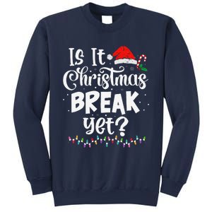 Is It Christmas Break Yet Funny Xmas Holiday Teacher Women Sweatshirt