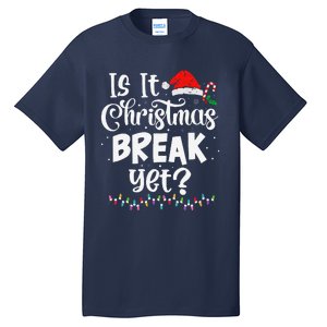 Is It Christmas Break Yet Funny Xmas Holiday Teacher Women Tall T-Shirt