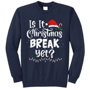 Is It Christmas Break Yet Funny Xmas Holiday Teacher Women Tall Sweatshirt