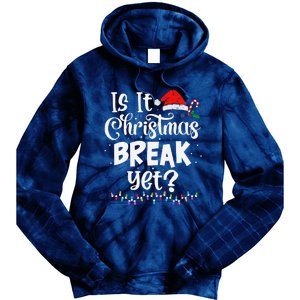 Is It Christmas Break Yet Funny Xmas Holiday Teacher Women Tie Dye Hoodie