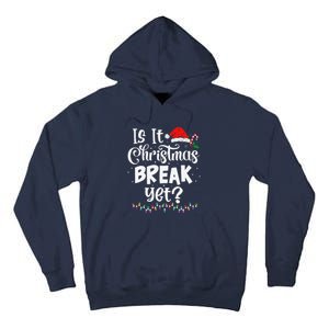 Is It Christmas Break Yet Funny Xmas Holiday Teacher Women Tall Hoodie