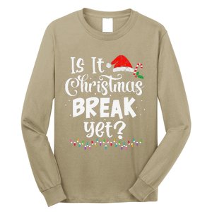 Is It Christmas Break Yet Funny Xmas Holiday Teacher Women Long Sleeve Shirt